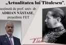Conferință “Actualitatea lui Titulescu”- întâlnire cu profesorul universitar dr. Adrian Năstase
