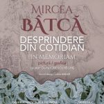 𝐄𝐱𝐩𝐨𝐳𝐢𝐭̦𝐢𝐞 𝐫𝐞𝐭𝐫𝐨𝐬𝐩𝐞𝐜𝐭𝐢𝐯𝐚̆ 𝐢𝐧 𝐦𝐞𝐦𝐨𝐫𝐢𝐚𝐦 𝐌𝐢𝐫𝐜𝐞𝐚 𝐁𝐚̂𝐭𝐜𝐚̆ „𝐃𝐄𝐒𝐏𝐑𝐈𝐍𝐃𝐄𝐑𝐄 𝐃𝐈𝐍 𝐂𝐎𝐓𝐈𝐃𝐈𝐀𝐍”