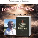Lansare de carte /Lucian Stanciu-Gorun,  „Nu vreau să fiu Dumnezeu!”